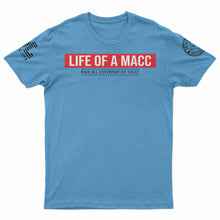 Load image into Gallery viewer, &quot;Life of a Macc&quot; T-Shirt
