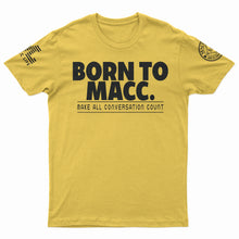Load image into Gallery viewer, &quot;Born to Macc&quot; T-Shirt
